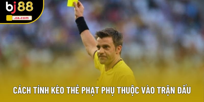 Cách tính kèo th�?phạt ph�?thuộc vào trận đấu