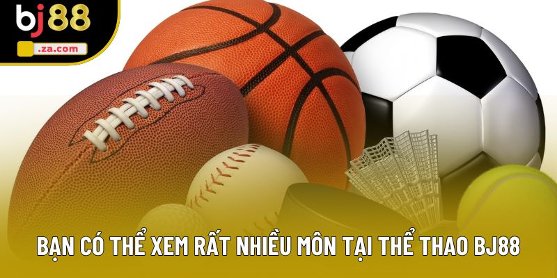 Bạn có th�?xem rất nhiều môn tại th�?thao BJ88